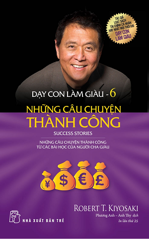 DẠY CON LÀM GIÀU 06: NHỮNG CÂU CHUYỆN THÀNH CÔNG (Tái bản 2022)