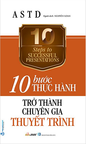 10 Bước Thực Hành - Trở Thành Chuyên Gia Thuyết Trình
