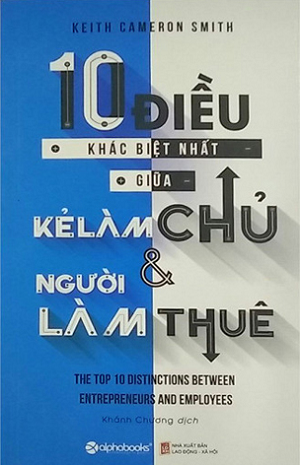 10 Điều Khác Biệt Nhất Giữa KẺ LÀM CHỦ & NGƯỜI LÀM THUÊ