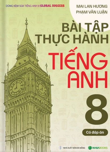 Mai Lan Hương - Bài Tập Thực Hành Tiếng Anh 8 Global Success (Có Đáp Án)