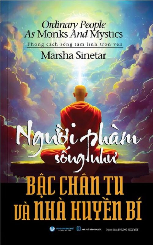 NGƯỜI PHÀM SỐNG NHƯ BẬC CHÂN TU VÀ NHÀ HUYỀN BÍ - Marsha Sinetar