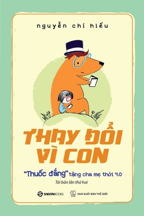 THAY ĐỔI VÌ CON - Thuốc đắng" tặng cha mẹ thời 4.0 (TB2024) - Nguyễn Chí Hiếu