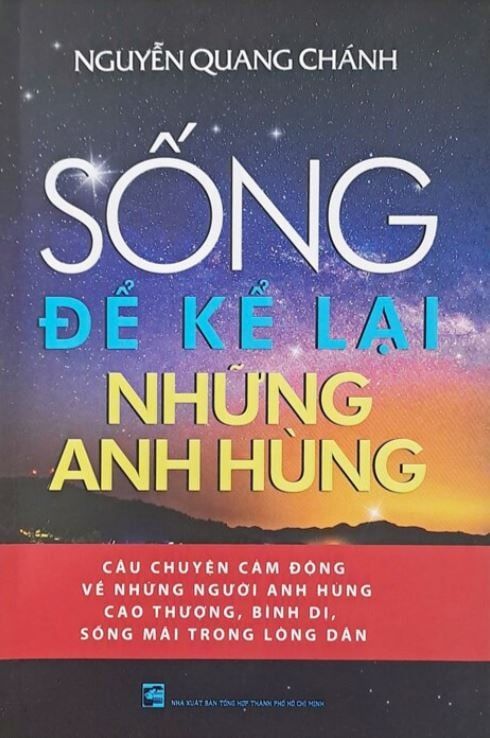 Sống Để Kể Lại Những Anh Hùng - Nguyễn Quang Chánh