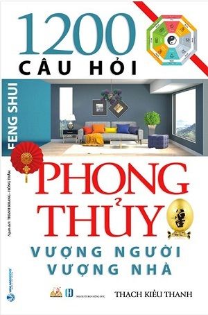 1200 Câu Hỏi Phong Thủy Vượng Người Vượng Nhà (Tái bản 2020)