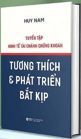 Tuyển Tập Kinh tế Tài Chánh Chứng Khoán - Tương Thích & Phát Triển Bắt Kịp (Huy Nam)