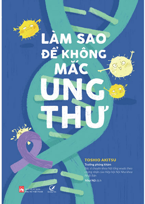 Làm sao để không mắc ung thư - Toshio Akitsu