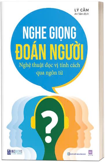 Nghe giọng đoán người - Nghệ thuật đọc vị tính cách qua ngôn từ