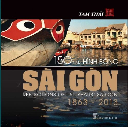 150 NĂM HÌNH BÓNG SÀI GÒN (1863-2013)