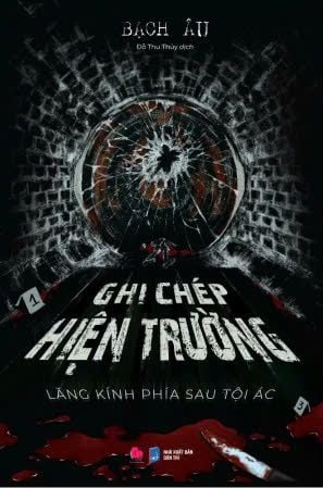Ghi chép hiện trường - Lăng kính phía sau tội ác