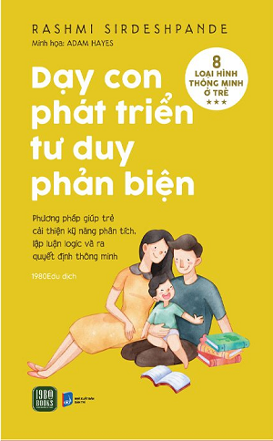 Dạy Con Phát Triển Tư Duy Phản Biện - Rashmi Sirdeshpande