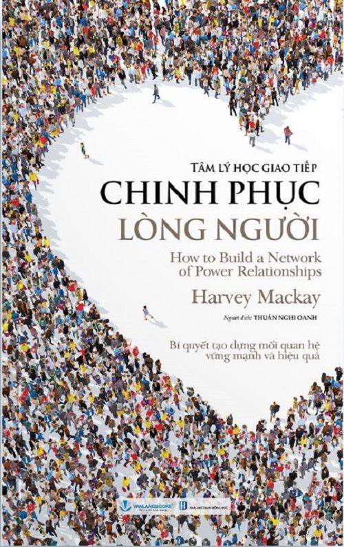 TÂM LÝ HỌC GIAO TIẾP CHINH PHỤC LÒNG NGƯỜI - Harvey Mackay