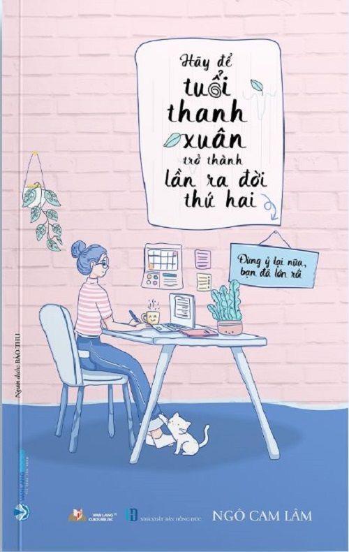 HÃY ĐỂ TUỔI THANH XUÂN TRỞ THÀNH LẦN RA ĐỜI THỨ HAI - Ngô Cam Lâm