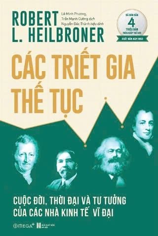 Các Triết Gia Thế Tục - Cuộc Đời, Thời Đại Và Tư Tưởng Của Các Nhà Kinh Tế Vĩ Đại