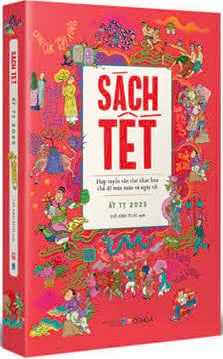 Sách Tết Ất Tỵ 2025 - Hợp tuyển văn thơ nhạc hoạ chủ đề mùa xuân và ngày tết
