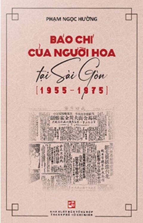 Báo Chí Của Người Hoa Tại Sài Gòn (1955-1975) - Phạm Ngọc Hường