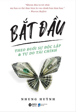 Bắt đầu - Theo đuổi sự độc lập và tự do về tài chính - Huỳnh Tuyết Nhung