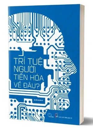 Trí tuệ người tiến hóa về đâu? - Nguyễn Nguyên Hy