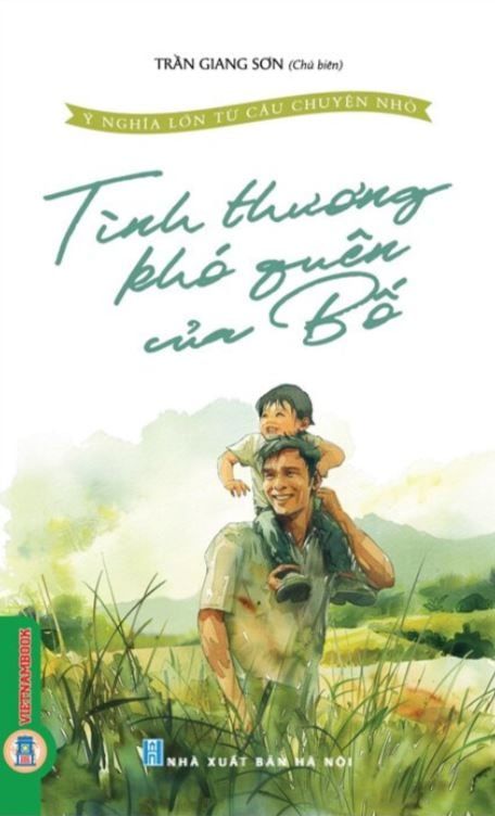 Ý Nghĩa Lớn Từ Câu Chuyện Nhỏ - Tình Thương Khó Quên Của Bố - Trần Giang Sơn