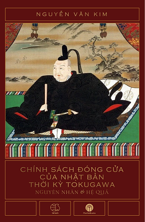 Chính Sách Đóng Cửa Của Nhật Bản Thời Kỳ Tokugawa - Nguyên Nhân Và Hệ Quả - Nguyễn Văn Kim