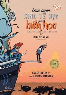 LÀM QUEN KINH TẾ HỌC QUA BIẾM HỌA - TẬP 1 - KINH TẾ VI MÔ