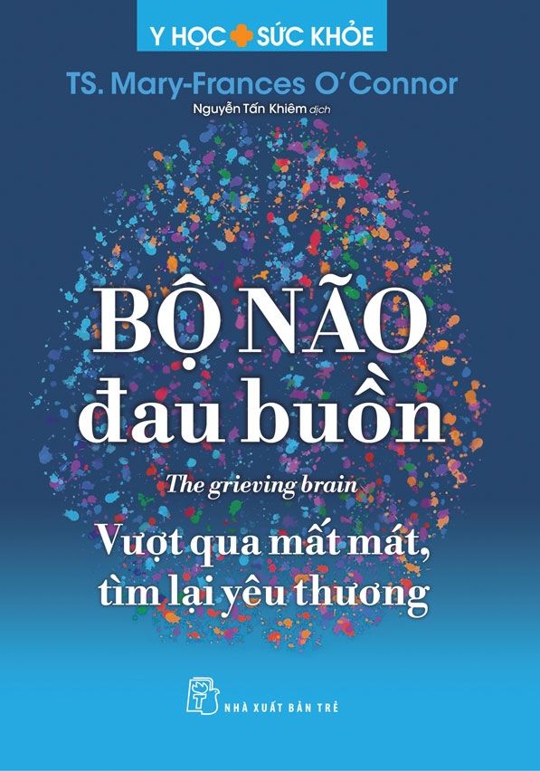 BỘ NÃO ĐAU BUỒN - VƯỢT QUA MẤT MÁT, TÌM LẠI YÊU THƯƠNG