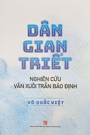DÂN GIAN TRIẾT - NGHIÊN CỨU VĂN XUÔI TRẦN BẢO ĐỊNH - Võ Quốc Việt