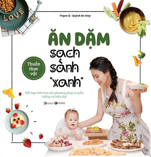 Ăn dặm sạch sành “xanh” – kết hợp tinh hoa các phương pháp truyền thống và hiện đại