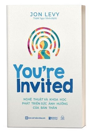 You’re Invited: Nghệ thuật và khoa học phát triển sức ảnh hưởng của bản thân - Jon Levy
