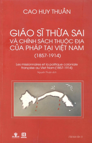 Giáo Sĩ Thừa Sai Và Chính Sách Thuộc Địa Của Pháp Tại Việt Nam (1857 - 1914)