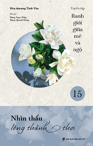Nhìn thấu lòng thảnh thơi - Ranh giới giữa mê và ngộ tập 15