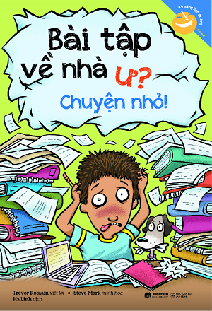 Kỹ Năng Học Đường - Bài Tập Về Nhà Ư? Chuyện Nhỏ!