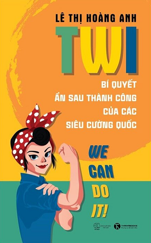 TWI - Bí Quyết Ẩn Sau Thành Công Của Các Siêu Cường Quốc - Lê Thị Hoàng Anh
