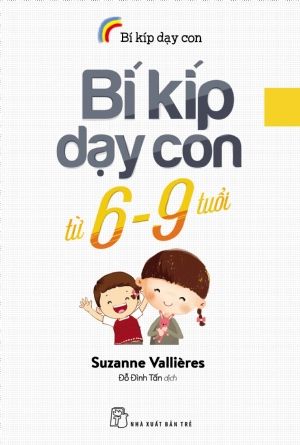 BÍ KÍP DẠY CON TỪ 6-9 TUỔI