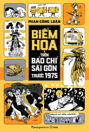 Biếm Họa Trên Báo Chí Sài Gòn Trước 1975 - Phạm Công Luận