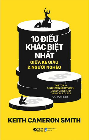 10 Điều Khác Biệt Nhất Giữa Kẻ Giàu Và Người Nghèo - Tái bản 2023