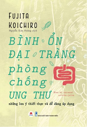 BÌNH ỔN ĐẠI TRÀNG, PHÒNG CHỐNG UNG THƯ - Fujita Koichiro