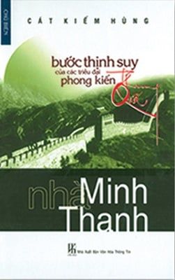 Bước Thịnh Suy Của Các Triều Đại Phong Kiến Trung Quốc - Nhà Minh Thanh
