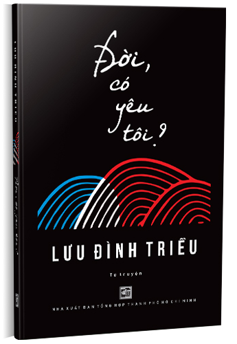 Đời, có yêu tôi? - Lưu Đình Triều