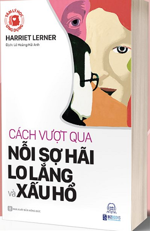 Tâm lý học ứng dụng - Cách vượt qua nỗi sợ, lo lắng và xấu hổ