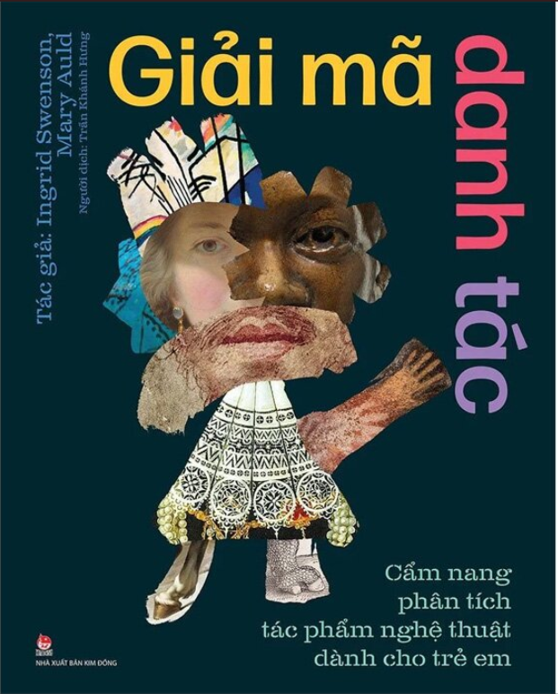 Giải Mã Danh Tác - Cẩm Nang Phân Tích Tác Phẩm Nghệ Thuật Dành Cho Trẻ Em (Bìa Cứng)