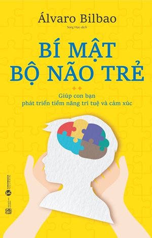 Bí Mật Bộ Não Trẻ - Álvaro Bilbao