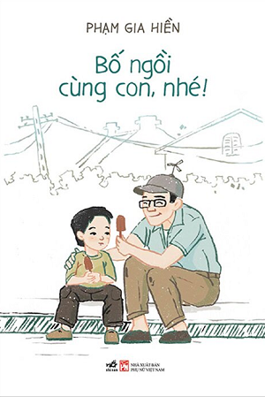 Bố Ngồi Cùng Con, Nhé! - Phạm Gia Hiền