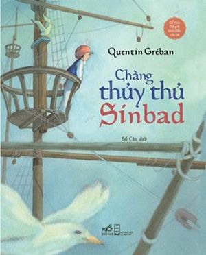 Cổ Tích Thế Giới Kinh Điển Cho Bé - CHÀNG THỦY THỦ SINBAD