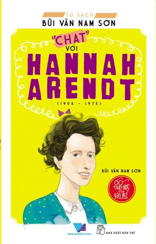 Triết Học Cho Bạn Trẻ - Chat Với Hannah Arendt