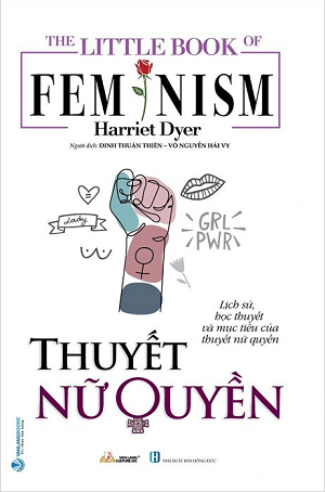 The Little Book Of Feminism - Thuyết Nữ Quyền - Harriet Dyer