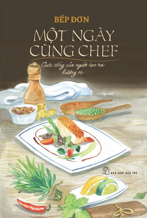 Một Ngày Cùng Chef - Cuộc Sống Của Người Tạo Ra Hương Vị - Bếp Đơn