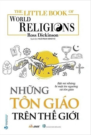The Little Book Of World Religions - Những Tôn Giáo Trên Thế Giới - Ross Dickinson