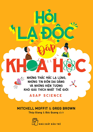 Hỏi lạ độc - Đáp khoa học: những thắc mắc lạ lùng, những tin đồn dai dẳng và những hiện tượng khó giải thích nhất thế giới