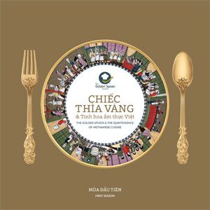 Chiếc Thìa Vàng Và Tinh Hoa Ẩm Thực Việt (Tái bản 2017)