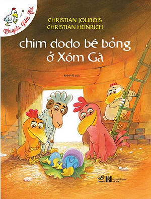 Chuyện Xóm Gà - Chim Dodo Bé Bỏng Ở Xóm Gà - Christian Jolibois, Christian Heinrich